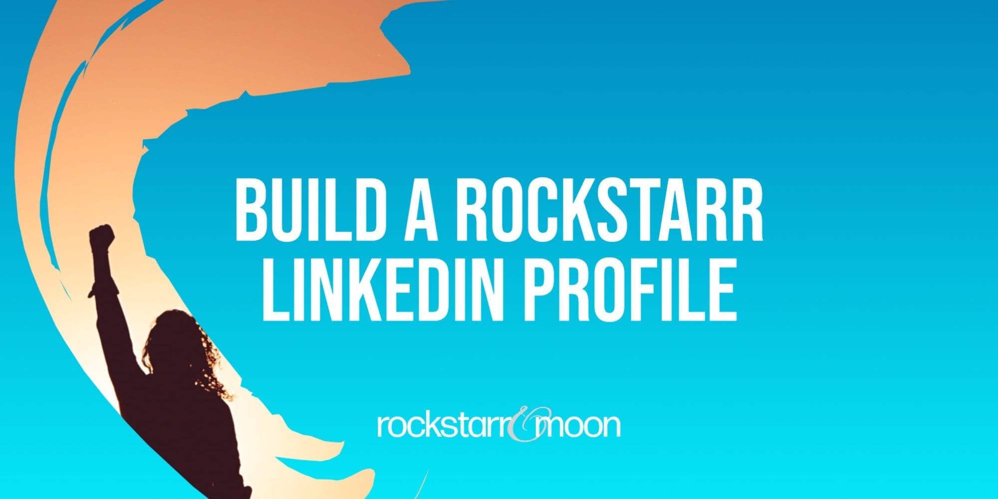 Build a Rockstarr LinkedIn Profile