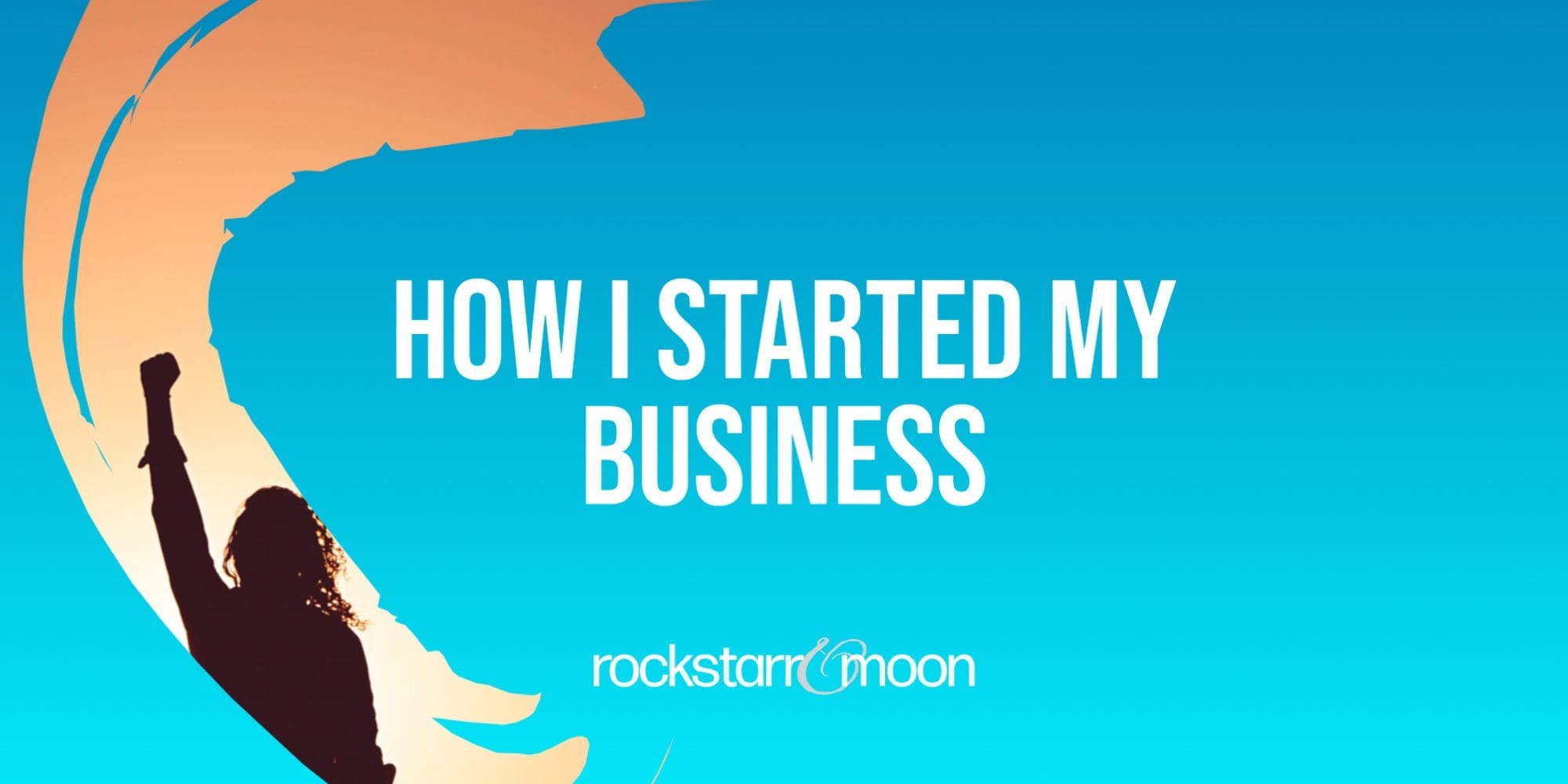 How I Started My Business