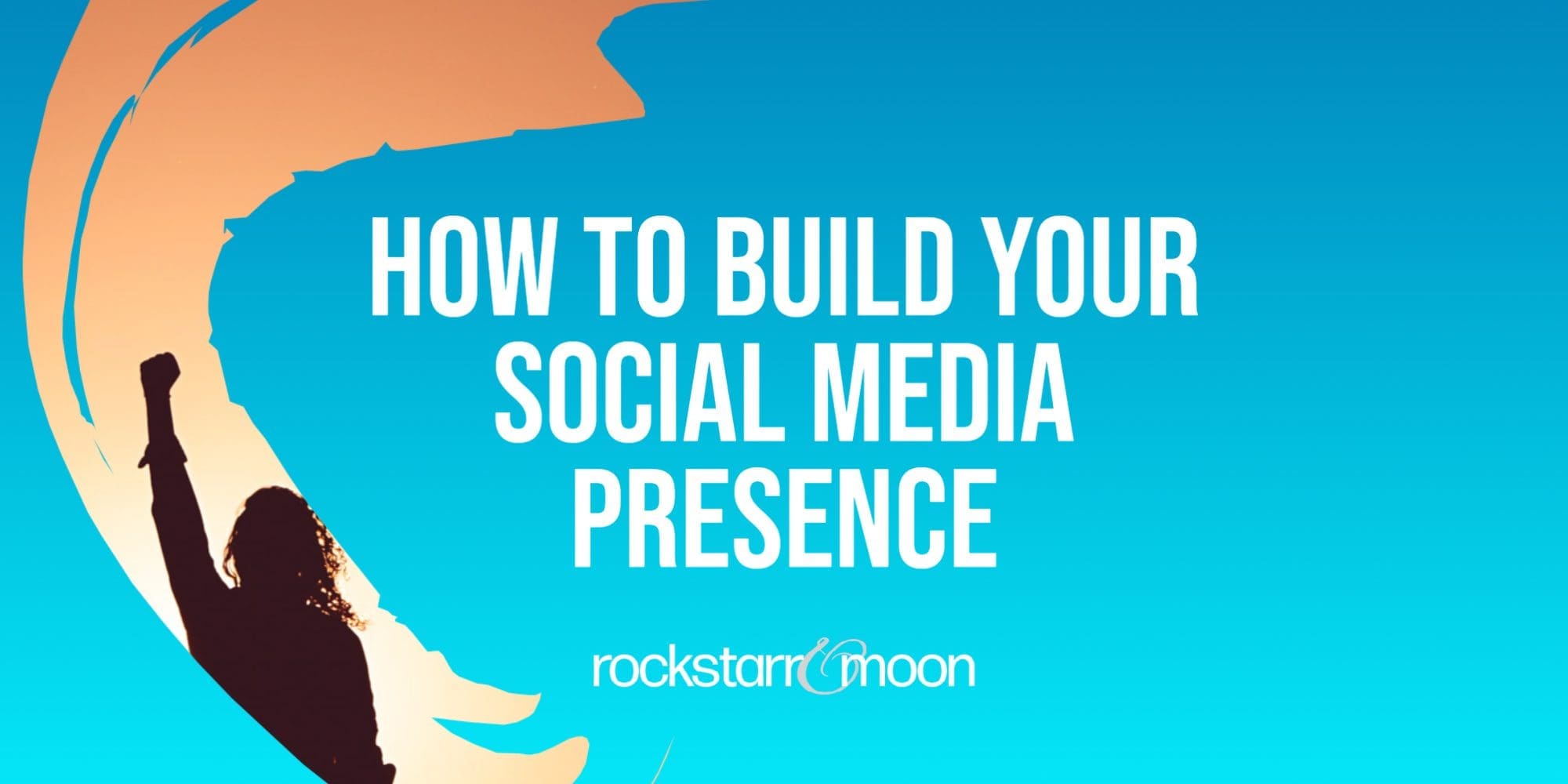 How to Build Your Social Media Presence