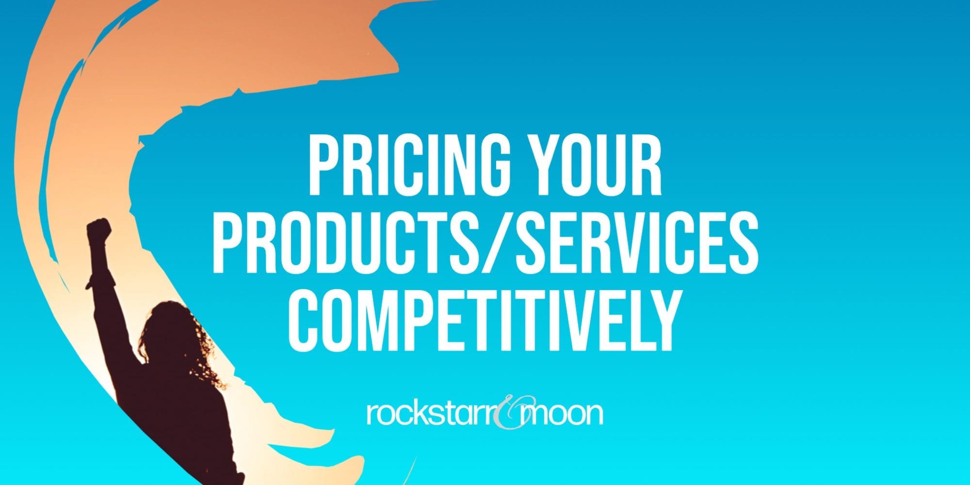 Pricing Your ProductsServices Competitively