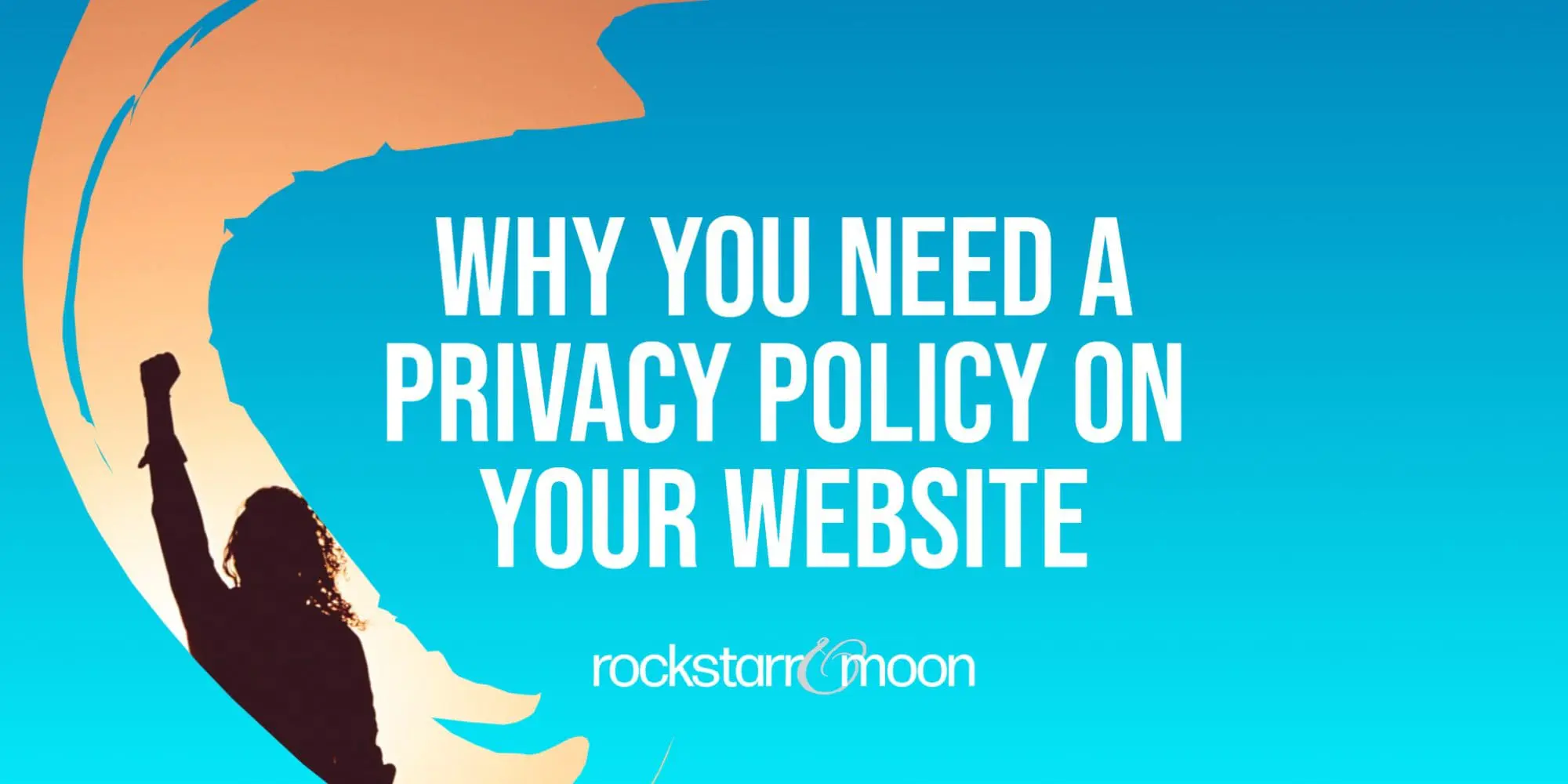 Why You Need a Privacy Policy on Your Website